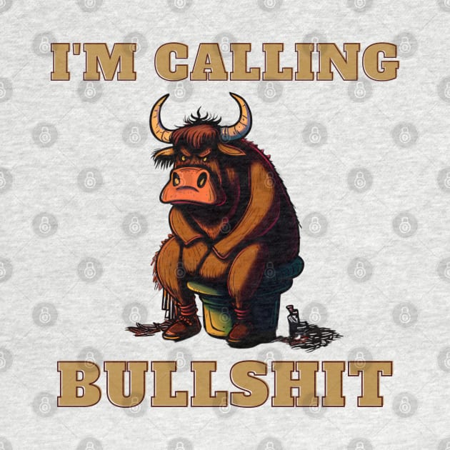 Im Calling Bullshit by LetsGetInspired